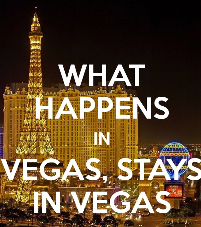 What happens in Vegas Stays in Vegas