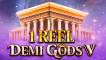 1 Reel Demi Gods V