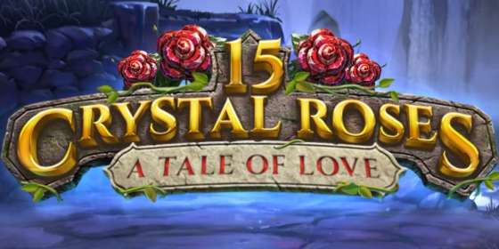 15 Crystal Roses A Tale of Love (Play’n GO)