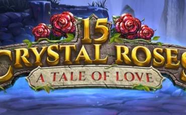 15 Crystal Roses A Tale of Love slot