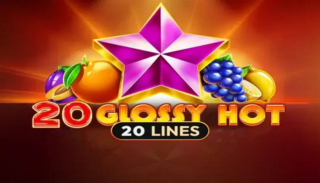 20 Glossy Hot slot