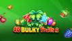 40 Bulky Fruits 6 Reels