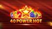 40 Power Hot