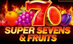 Play 5 Super Sevens and Fruits