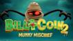 Bill & Coin 2 Mummy Mischief