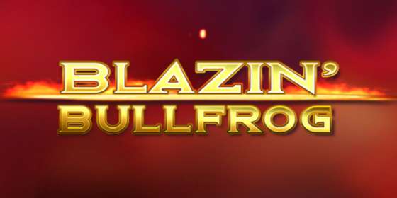 Blazin Bullfrog (Play’n GO)