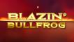Blazin Bullfrog
