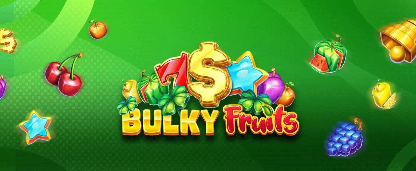 Bulky Fruits slot