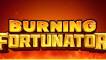 Burning Fortunator