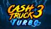 Cash Truck 3 Turbo