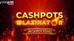 Cashpots Blazinator