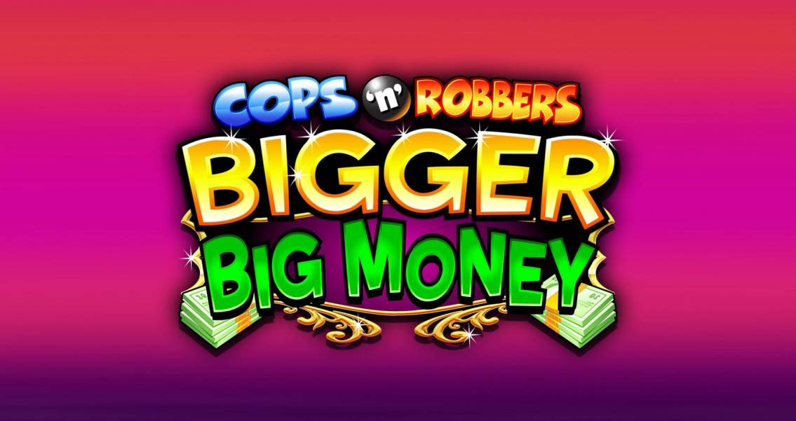 Cops`n`Robbers Bigger Big Money slot