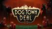 Dog Town Deal