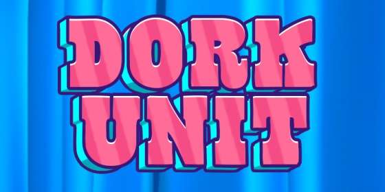 Dork Unit (Hacksaw Gaming)