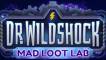 Dr Wildshock Mad Loot Lab
