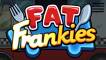 Fat Frankies