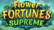 Flower Fortunes Supreme