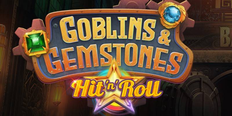 Goblins & Gemstones Hit 'n' Roll slot