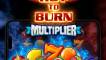 Hot to Burn Multiplier