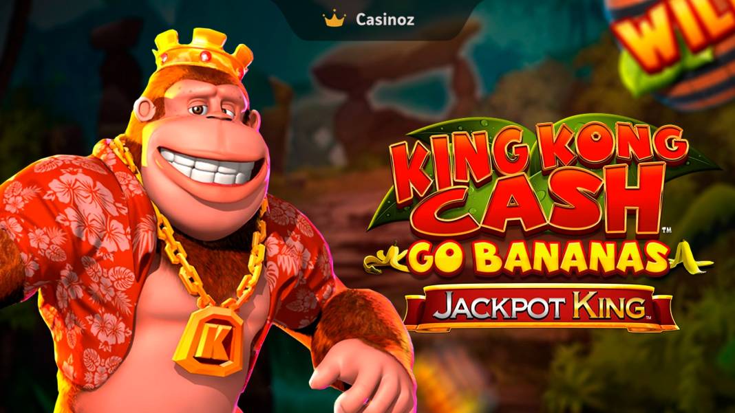 King Kong Cash Go Bananas Jackpot King slot