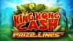 King Kong Cash Prize Lines
