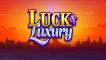 Luck & Luxury