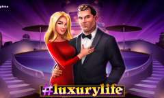 Play #luxurylife