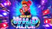 Mad Hit Wild Alice