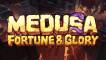 Medusa – Fortune and Glory