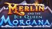 Merlin and the Ice Queen Morgana