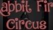Rabbit Fire Circus