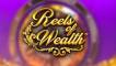 Reels of Wealth