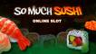So Much Sushi