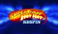 Play Super Fast Hot Hot Respin