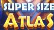 Super Size Atlas