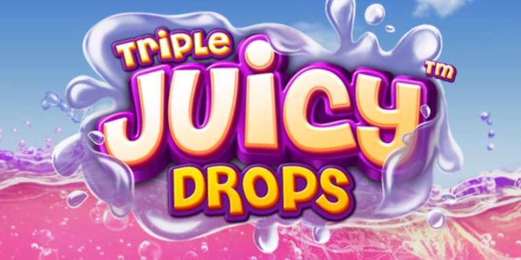 Play Triple Juicy Drops slot