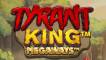Tyrant King Megaways