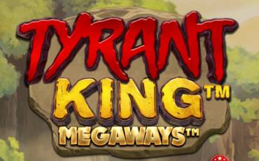Tyrant King Megaways slot