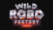 Wild Robo Factory