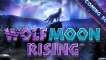 Wolf Moon Rising